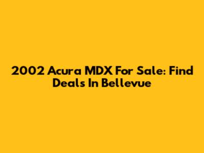 2002 Acura MDX For Sale: Find Deals In Bellevue
