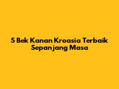 5 Bek Kanan Kroasia Terbaik Sepanjang Masa