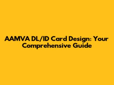 AAMVA DL/ID Card Design: Your Comprehensive Guide