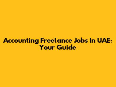 Accounting Freelance Jobs In UAE: Your Guide