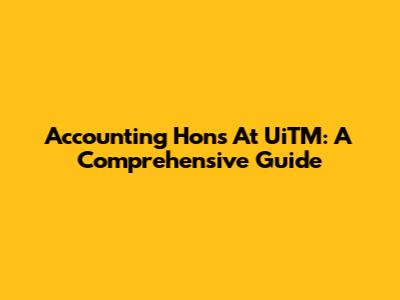 Accounting Hons At UiTM: A Comprehensive Guide