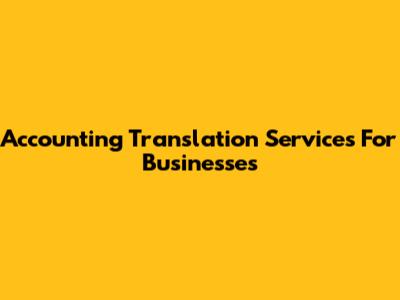 Accounting Translation Services For Businesses