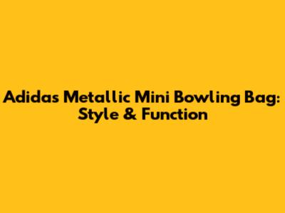 Adidas Metallic Mini Bowling Bag: Style & Function