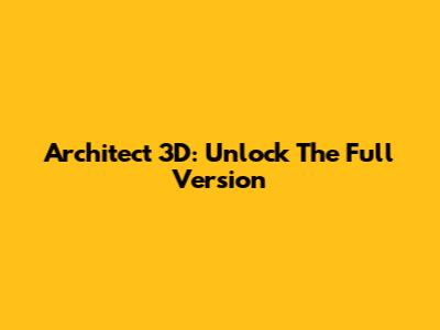 Architect 3D: Unlock The Full Version