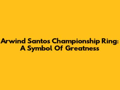 Arwind Santos' Championship Ring: A Symbol Of Greatness