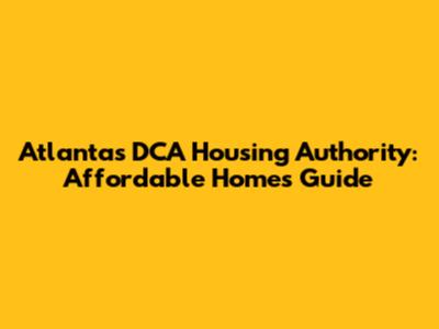 Atlanta's DCA Housing Authority: Affordable Homes Guide