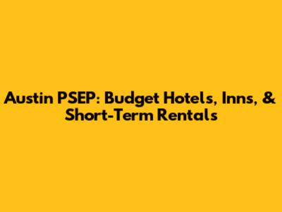 Austin PSEP: Budget Hotels, Inns, & Short-Term Rentals
