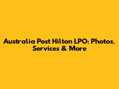 Australia Post Hilton LPO: Photos, Services & More
