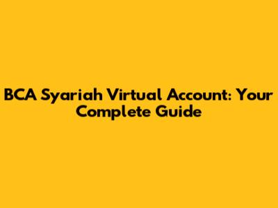 BCA Syariah Virtual Account: Your Complete Guide