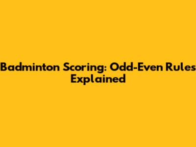 Badminton Scoring: Odd-Even Rules Explained