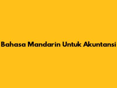 Bahasa Mandarin Untuk Akuntansi
