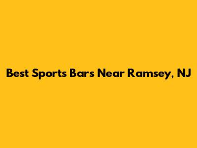 Best Sports Bars Near Ramsey, NJ