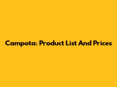 Campota: Product List And Prices