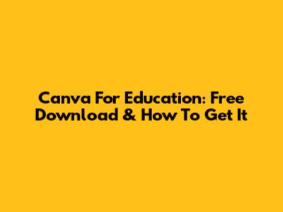 Canva For Education: Free Download & How To Get It