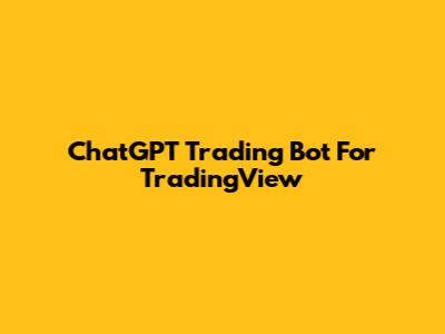 ChatGPT Trading Bot For TradingView