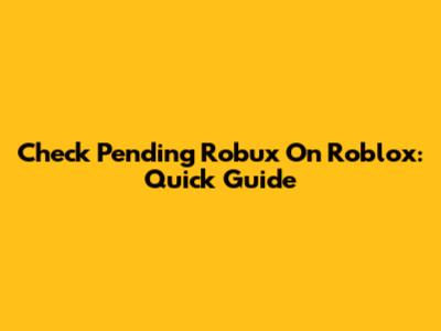 Check Pending Robux On Roblox: Quick Guide