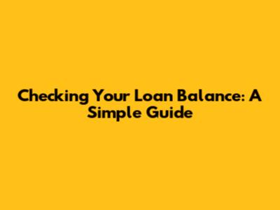 Checking Your Loan Balance: A Simple Guide