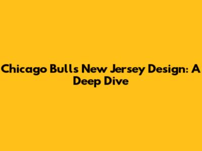 Chicago Bulls New Jersey Design: A Deep Dive
