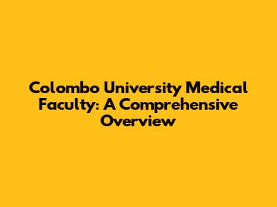 Colombo University Medical Faculty: A Comprehensive Overview