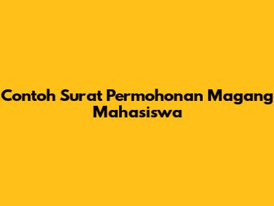 Contoh Surat Permohonan Magang Mahasiswa