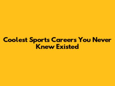 Coolest Sports Careers You Never Knew Existed