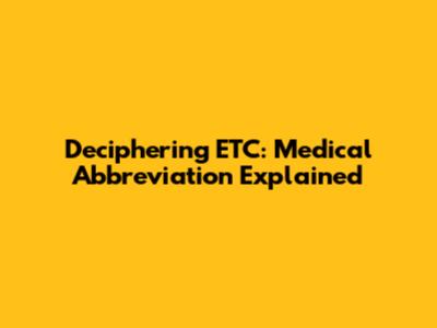 Deciphering ETC: Medical Abbreviation Explained