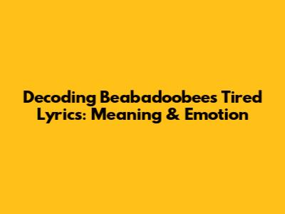 Decoding Beabadoobee's "Tired" Lyrics: Meaning & Emotion