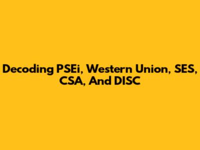Decoding PSEi, Western Union, SES, CSA, And DISC