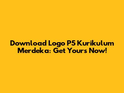 Download Logo P5 Kurikulum Merdeka: Get Yours Now!