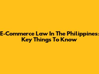E-Commerce Law In The Philippines: Key Things To Know