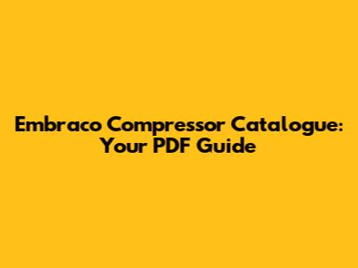 Embraco Compressor Catalogue: Your PDF Guide