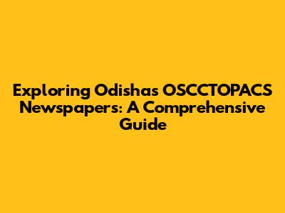 Exploring Odisha's OSCCTOPACS Newspapers: A Comprehensive Guide