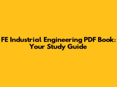 FE Industrial Engineering PDF Book: Your Study Guide