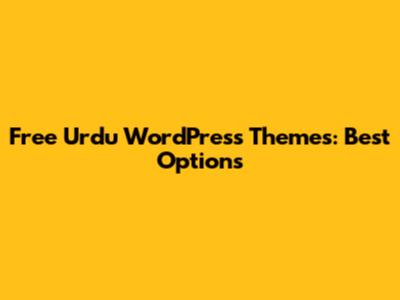 Free Urdu WordPress Themes: Best Options