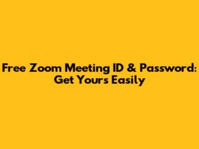 Free Zoom Meeting ID & Password: Get Yours Easily