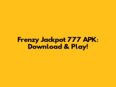 Frenzy Jackpot 777 APK: Download & Play!