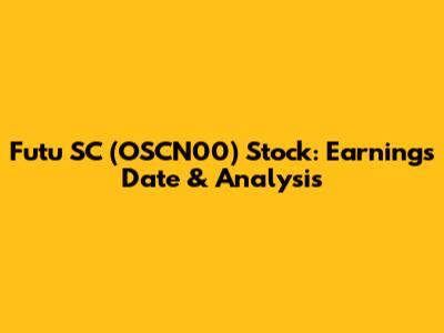 Futu SC (OSCN00) Stock: Earnings Date & Analysis