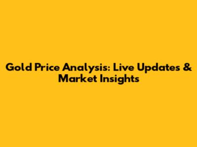 Gold Price Analysis: Live Updates & Market Insights