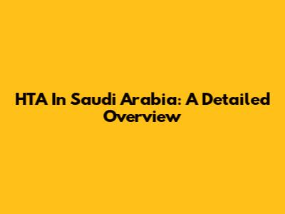 HTA In Saudi Arabia: A Detailed Overview
