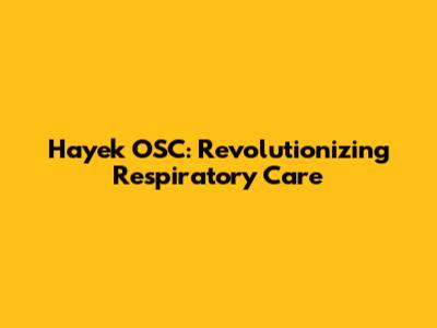 Hayek OSC: Revolutionizing Respiratory Care