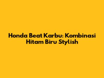 Honda Beat Karbu: Kombinasi Hitam Biru Stylish