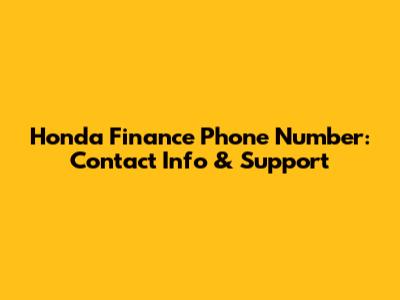 Honda Finance Phone Number: Contact Info & Support