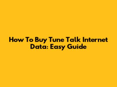 How To Buy Tune Talk Internet Data: Easy Guide