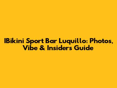 IBikini Sport Bar Luquillo: Photos, Vibe & Insider's Guide
