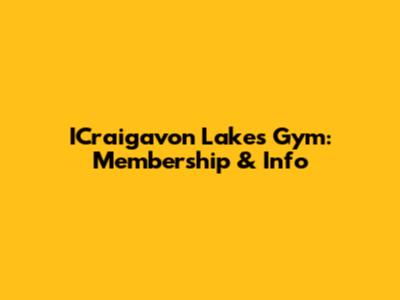 ICraigavon Lakes Gym: Membership & Info