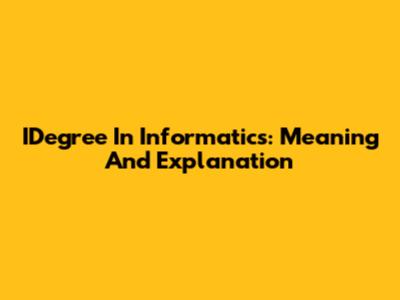 IDegree In Informatics: Meaning And Explanation