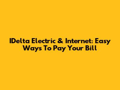 IDelta Electric & Internet: Easy Ways To Pay Your Bill