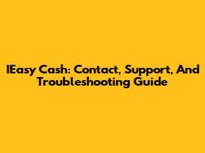 IEasy Cash: Contact, Support, And Troubleshooting Guide