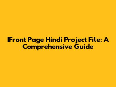 IFront Page Hindi Project File: A Comprehensive Guide