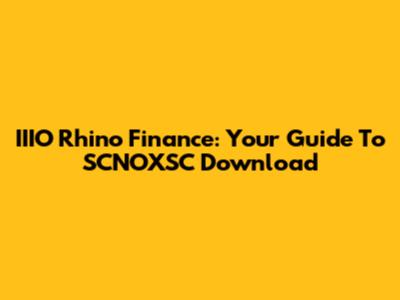 IIIO Rhino Finance: Your Guide To SCNOXSC Download